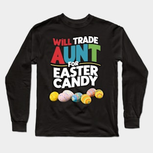 Will Trade Aunt For Easter Candy Funny Boys Kids Toddler Long Sleeve T-Shirt